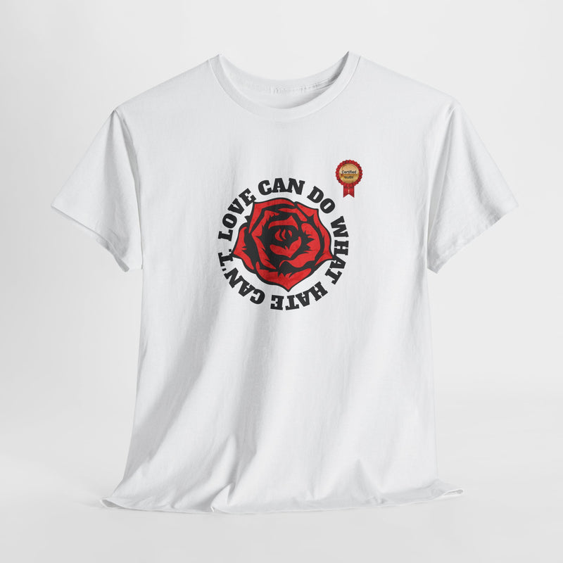 'Love Can Do What Hate Can't Unisex Heavy Cotton Tee.