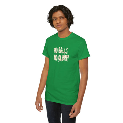 'No Balls, No Glory!' Unisex Cotton Tee.