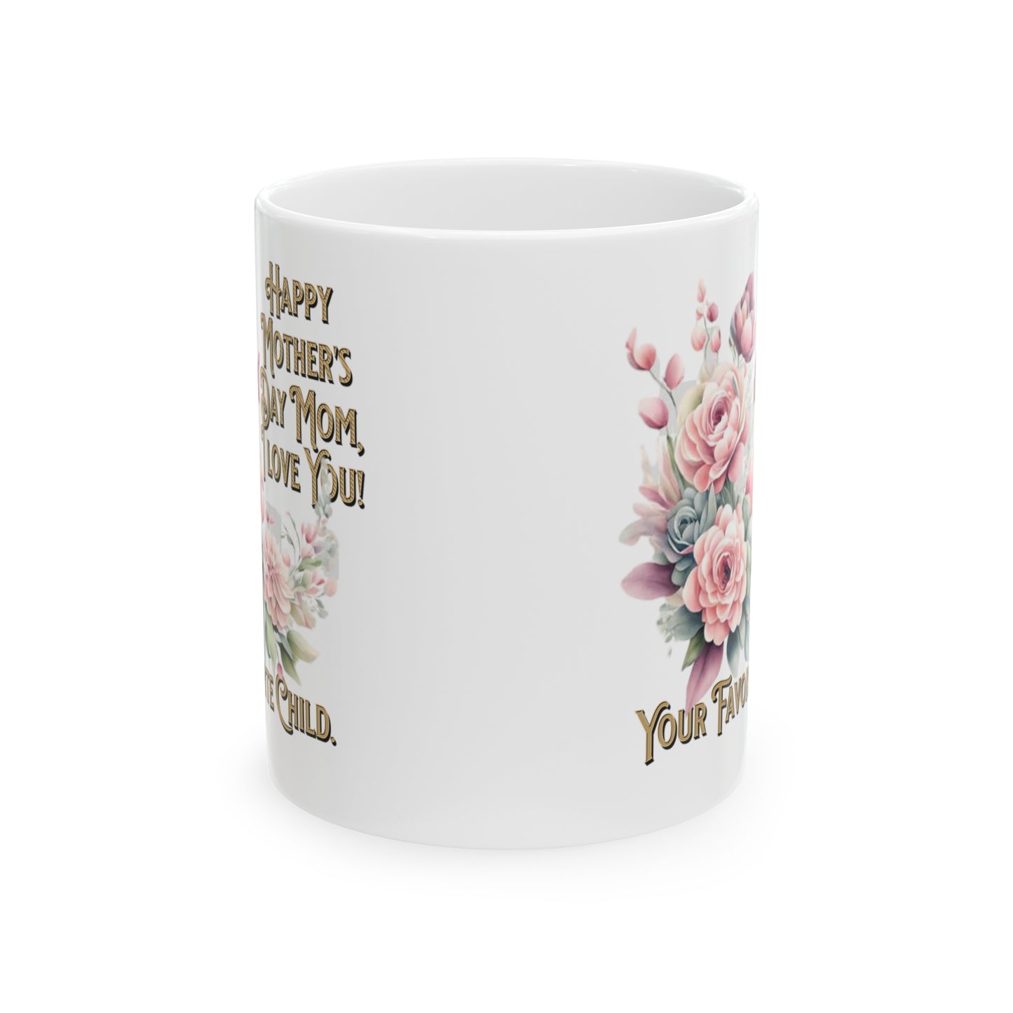 'Happy Mother's Day Mom, I love You! Your Favorite Child.' Ceramic Mug, 11oz.