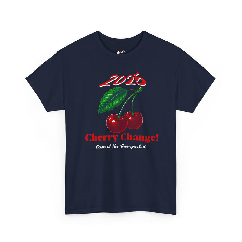 '2025 Cherry Change?! Expect The Unexpected!' Unisex Heavy Cotton Tee.