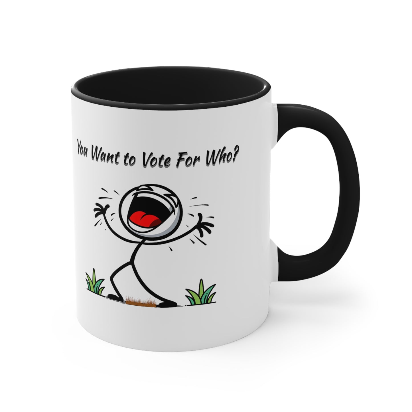 'You Want To Vote For Who?' Accent Coffee Mug, 11oz.