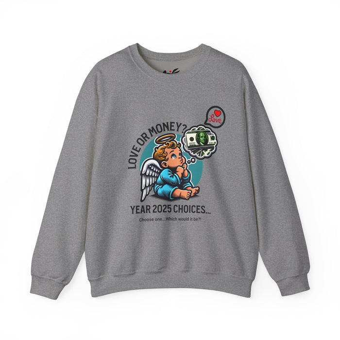 'Love or Money? Year 2025 Choices...Choose One...Which would it be?! Unisex Heavy Blend™ Crewneck Sweatshirt.