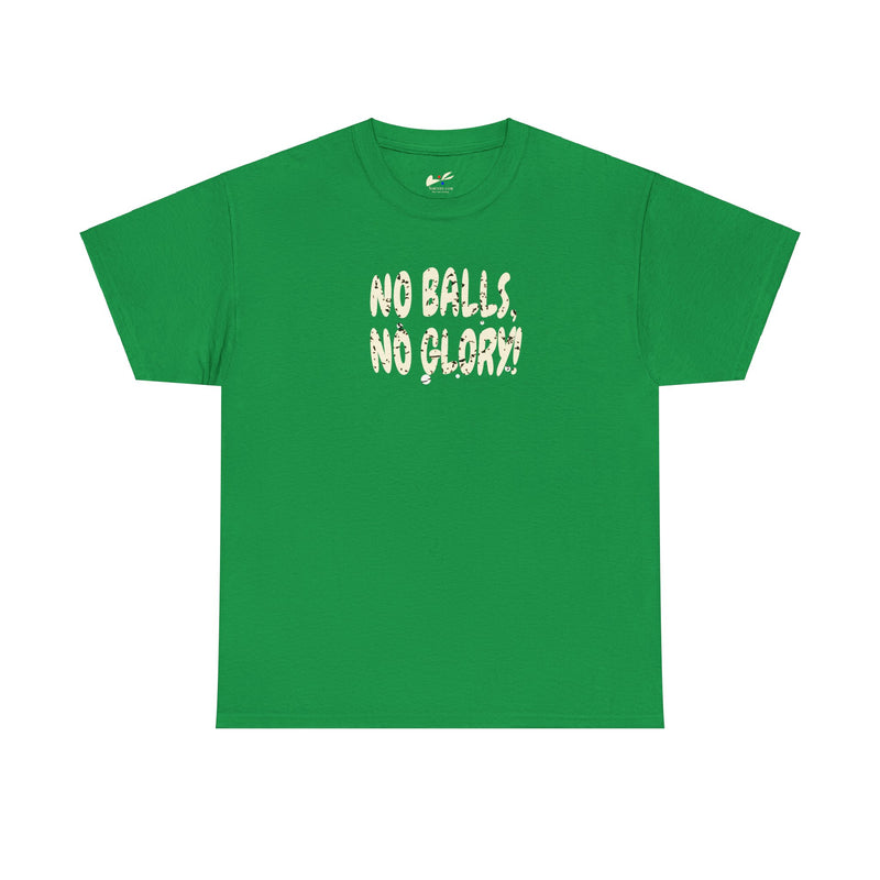 'No Balls, No Glory!' Unisex Cotton Tee.