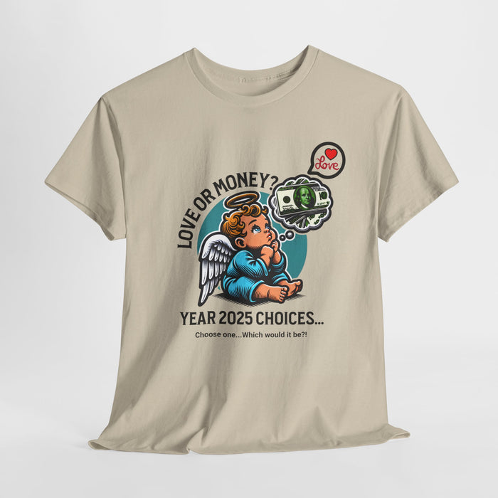 'Love or Money? Choose One...Which would it be? Unisex Heavy Cotton Tee.