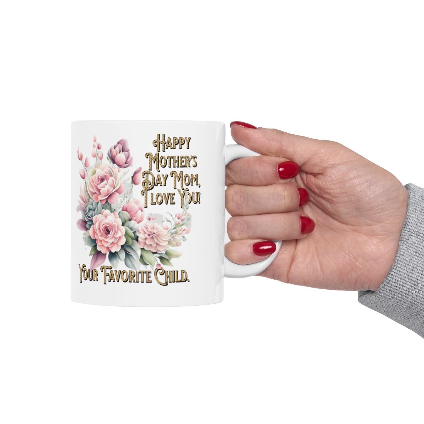 'Happy Mother's Day Mom, I love You! Your Favorite Child.' Ceramic Mug, 11oz.