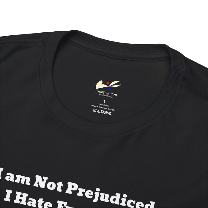 'I'm Not Prejudiced, I Hate Everybody Equally!' Unisex Heavy Cotton Tee.
