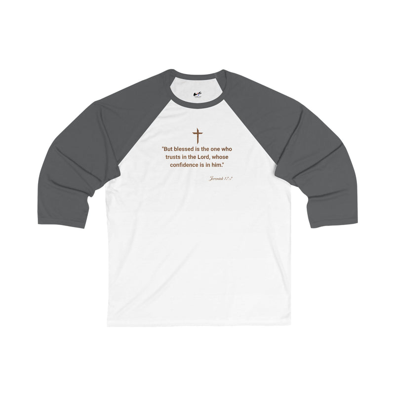 " But Blessed Is The One Who Trust In The Lord, Whose Confidence Is In Him" Jeremiah 17:7 Unisex 3\4 Sleeve Baseball Tee.