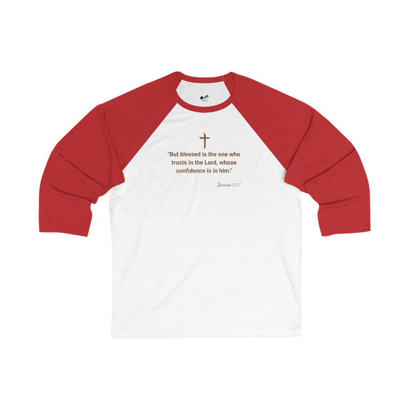 " But Blessed Is The One Who Trust In The Lord, Whose Confidence Is In Him" Jeremiah 17:7 Unisex 3\4 Sleeve Baseball Tee.