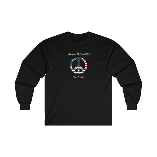 'America The Beautiful..Peace To You!' Unisex Ultra Cotton Long Sleeve Tee.