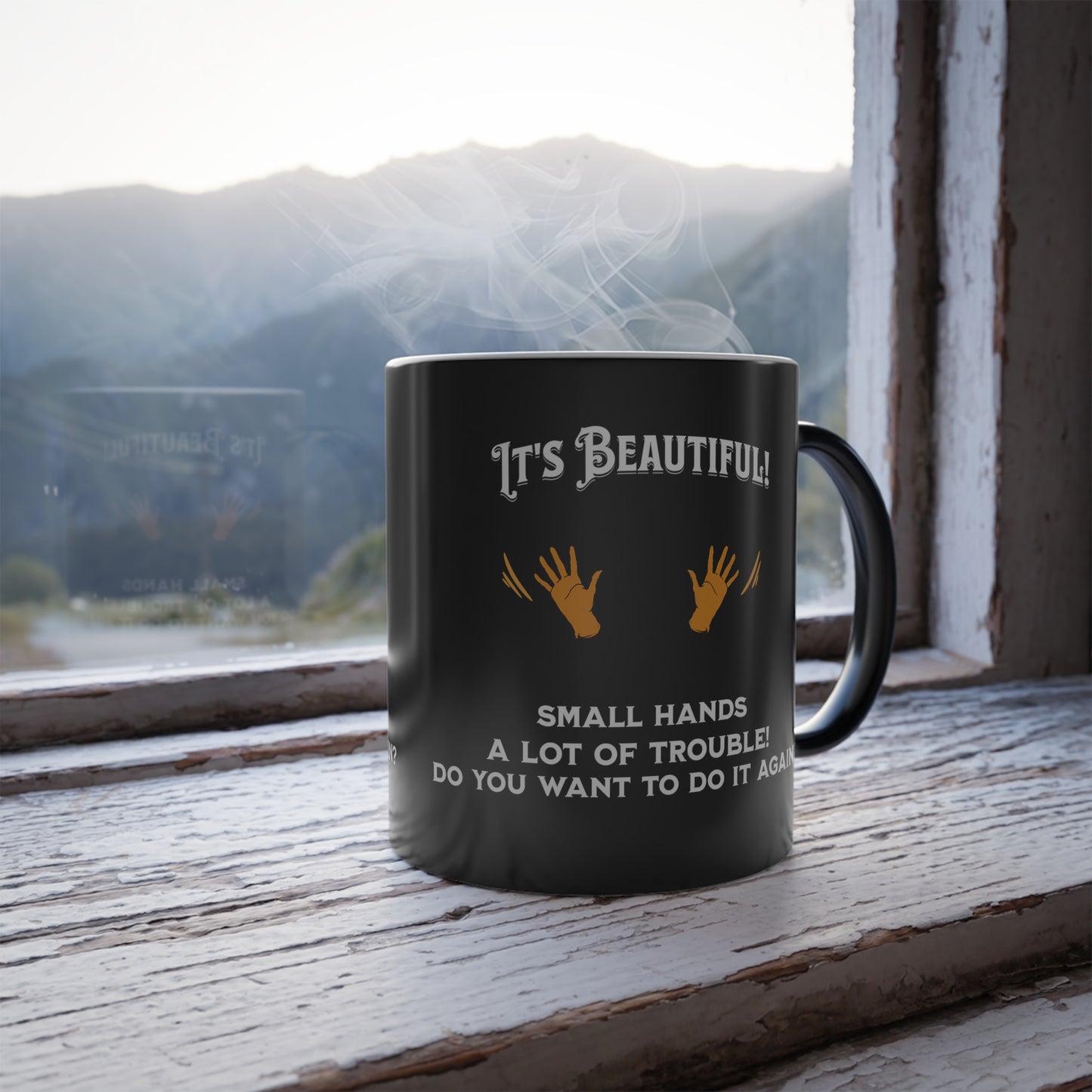 'It's Beautiful! Small hands, A lot of Trouble! Do You Want To Do It Again?' Color Morphing Mug, 11oz