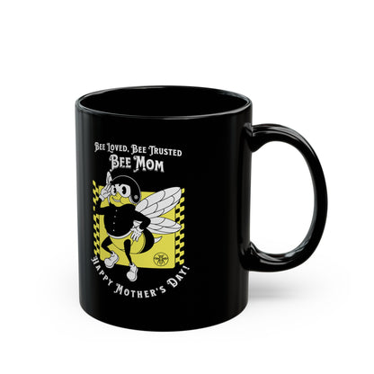 'Bee Loved, Bee Trusted, Bee Mom...Happy Mother's Day!' Black Mug (11oz).