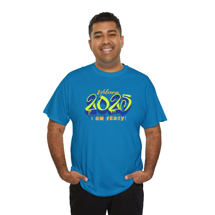 'Welcome 2025, I Am Ready' Unisex Heavy Cotton Tee.