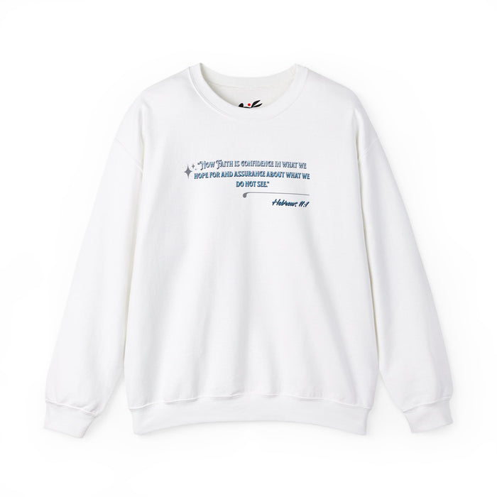 "Now Faith is confidence in what we hope for and assurance in what we do not see". Hebrews 11:1 Unisex Heavy Blend™ Crewneck Sweatshirt.