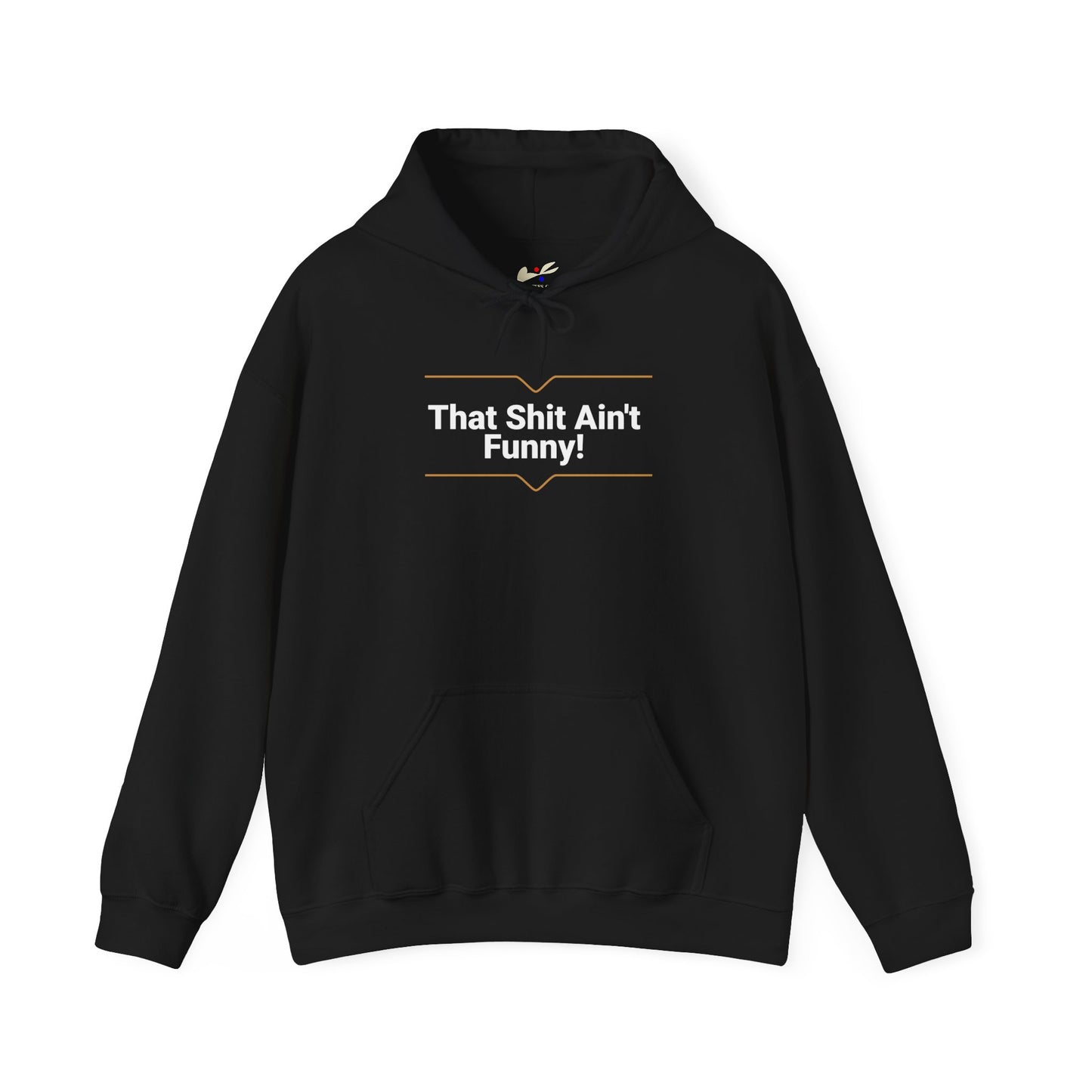 'That Shit Ain't Funny!' Unisex Heavy Blend™ Hooded Sweatshirt.