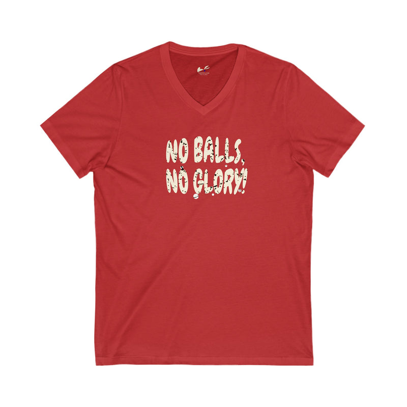 'No Balls, No Glory!' Unisex Jersey Short Sleeve V-Neck Tee.