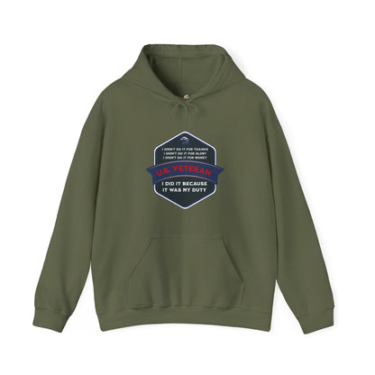 'I didn't do it for Thanks, I didn't do it for Glory, I didn't do it for Money, I did it because it was my Duty- U.S. Veteran' Unisex Heavy Blend™ Hooded Sweatshirt