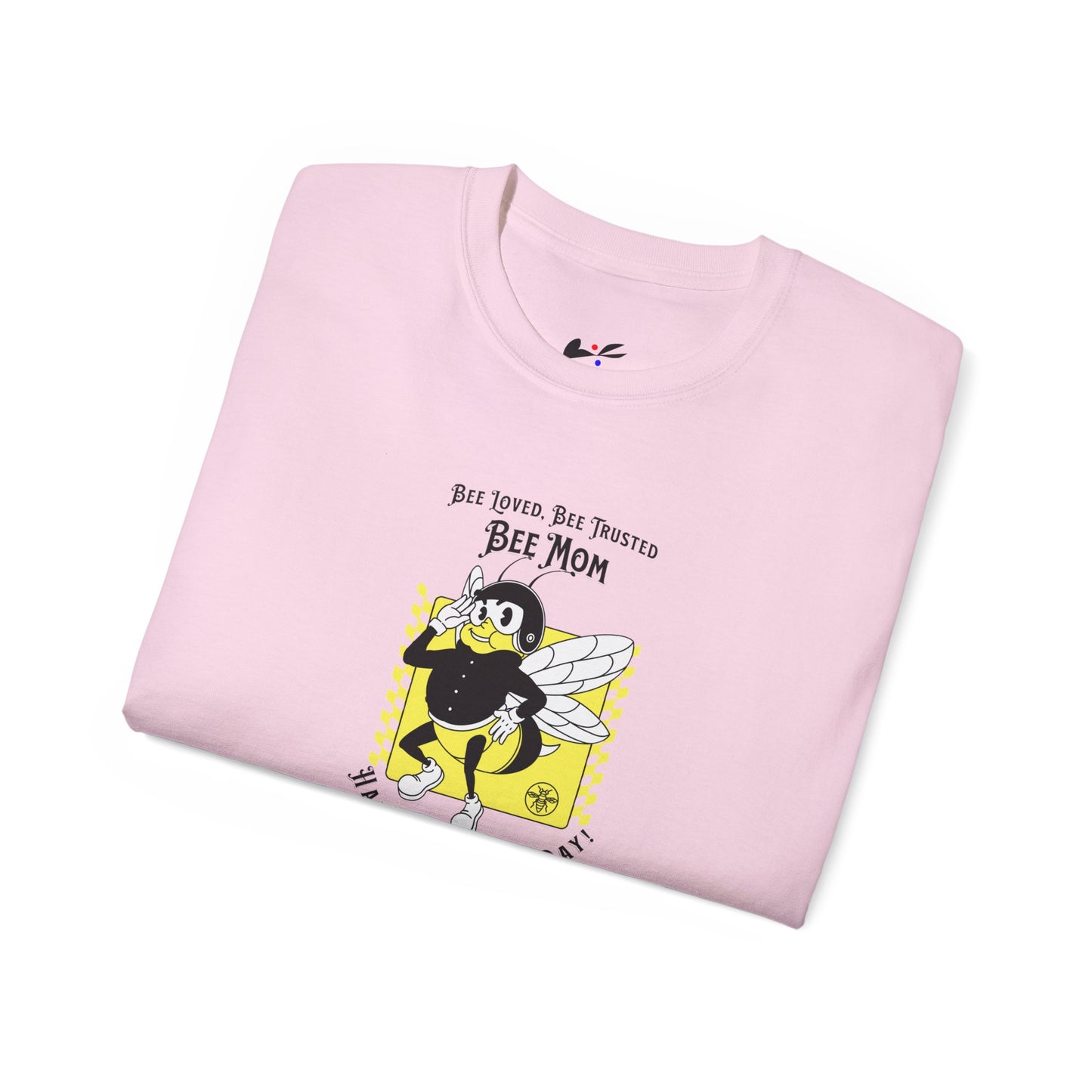 'Bee Loved, Bee Trusted, Bee Mom..Happy Mother's Day!' Unisex Ultra Cotton Tee.