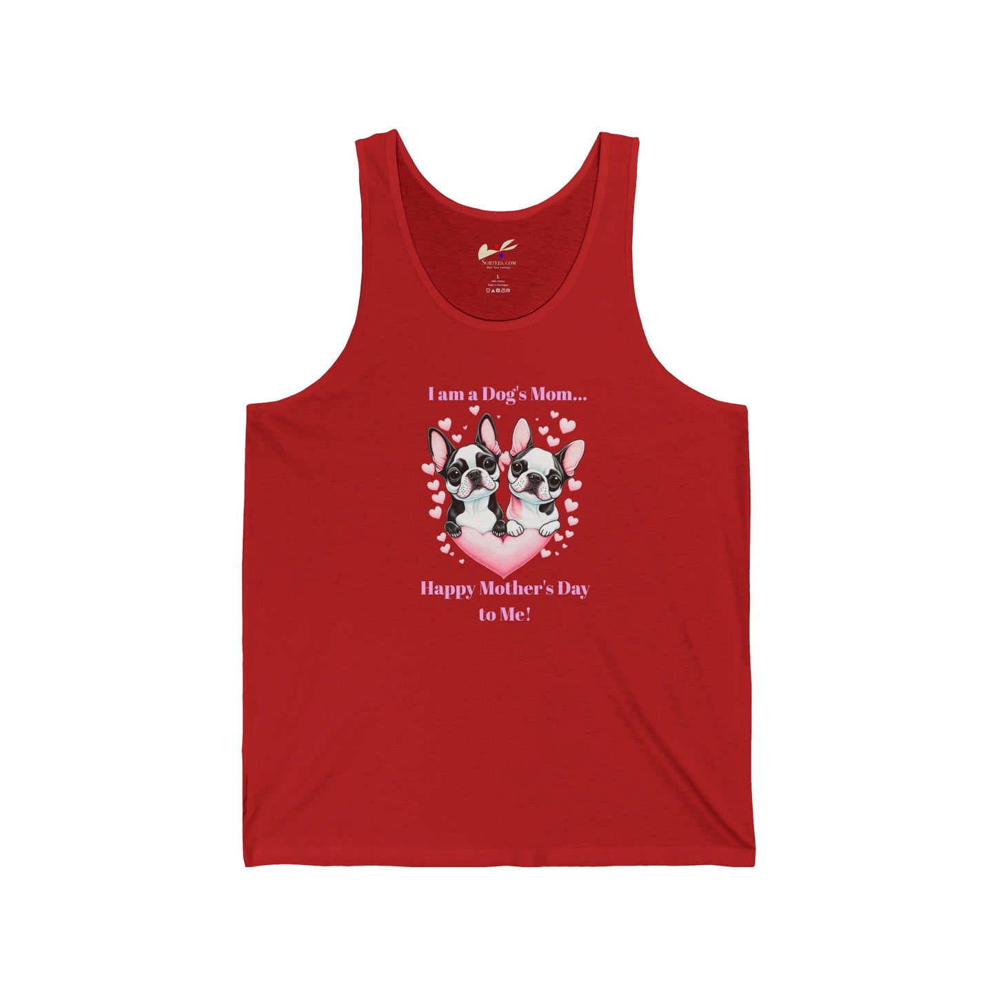 'I am a Dog's Mom...Happy Mother's Day to Me!' Unisex Jersey Tank.