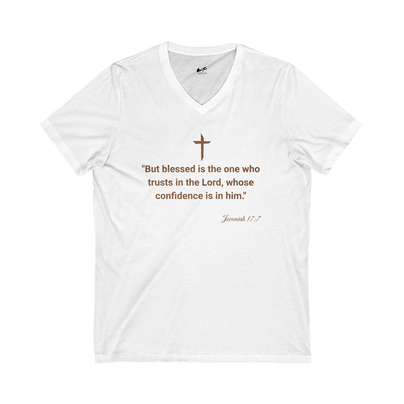 "But Blessed Is The One Who Trust In The Lord, Whose Confidence Is In Him"  Jeremiah 17:7 Unisex Jersey Short Sleeve V-Neck Tee.
