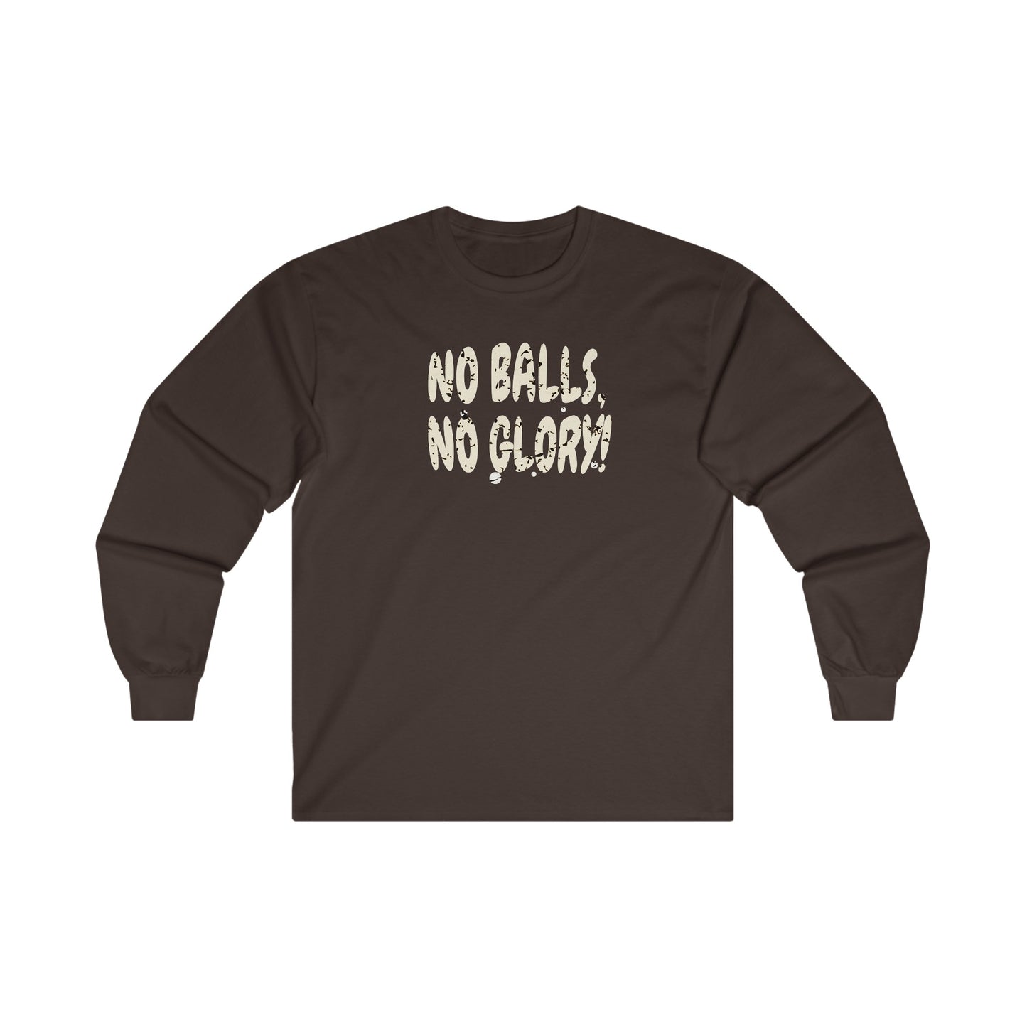 'No Balls, No Glory!' Unisex Ultra Cotton Long Sleeve Tee.