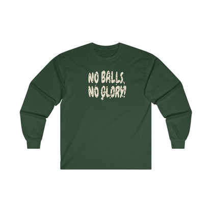 'No Balls, No Glory!' Unisex Ultra Cotton Long Sleeve Tee.