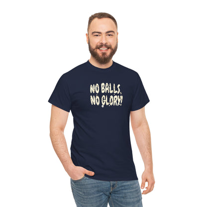 'No Balls, No Glory!' Unisex Cotton Tee.