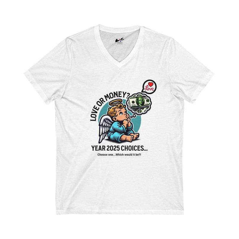 'Love or Money?  Year 2025 Choices...Choose One...Which would it be?' Unisex Jersey Short Sleeve V-Neck Tee.