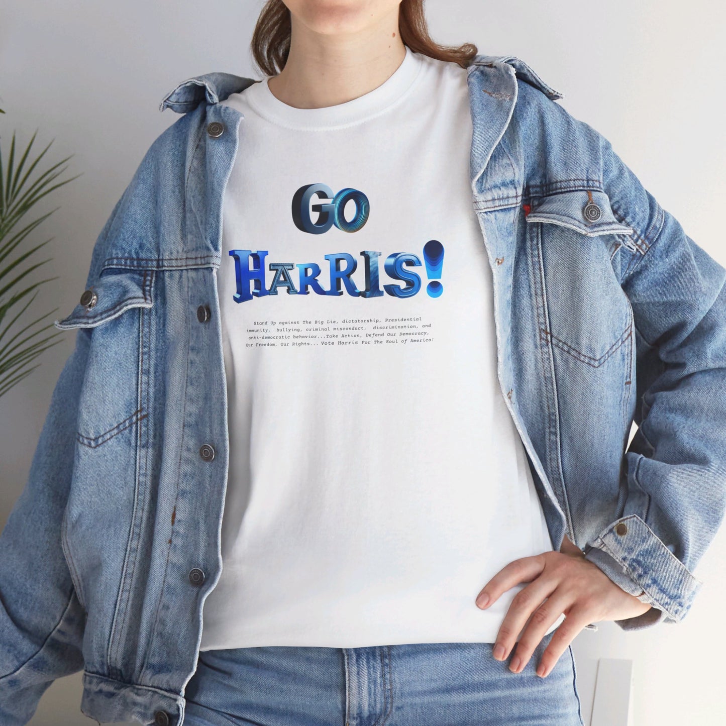 'GO HARRIS! Stand up Against The Big Lie,  dictatorship,  Presidential immunity,  bullying,  criminal misconduct...' Unisex Heavy Cotton Tee.