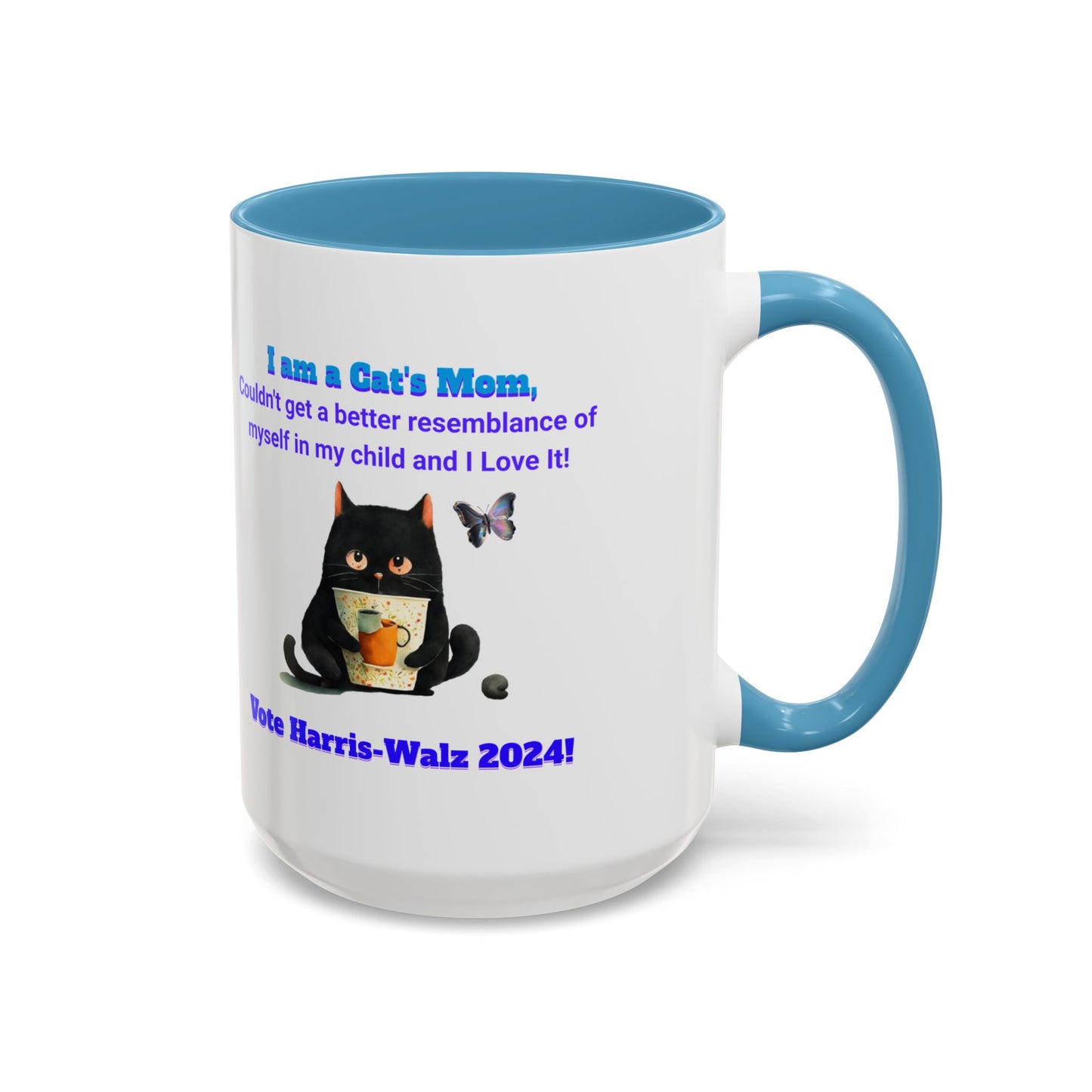 'I am a Cat's Mom, I couldn't get a better resemblance of myself in my child and I love it! Vote Harris-Walz 2024! Accent Coffee Mug (11, 15oz)