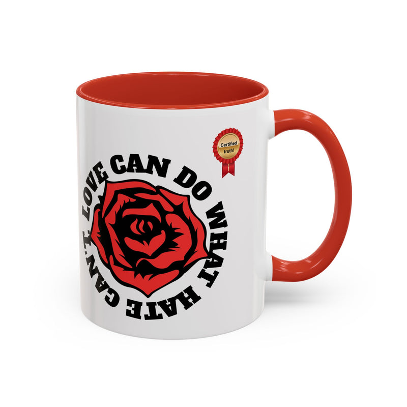 'Love can do what hate can't' Accent Coffee Mug, 11oz