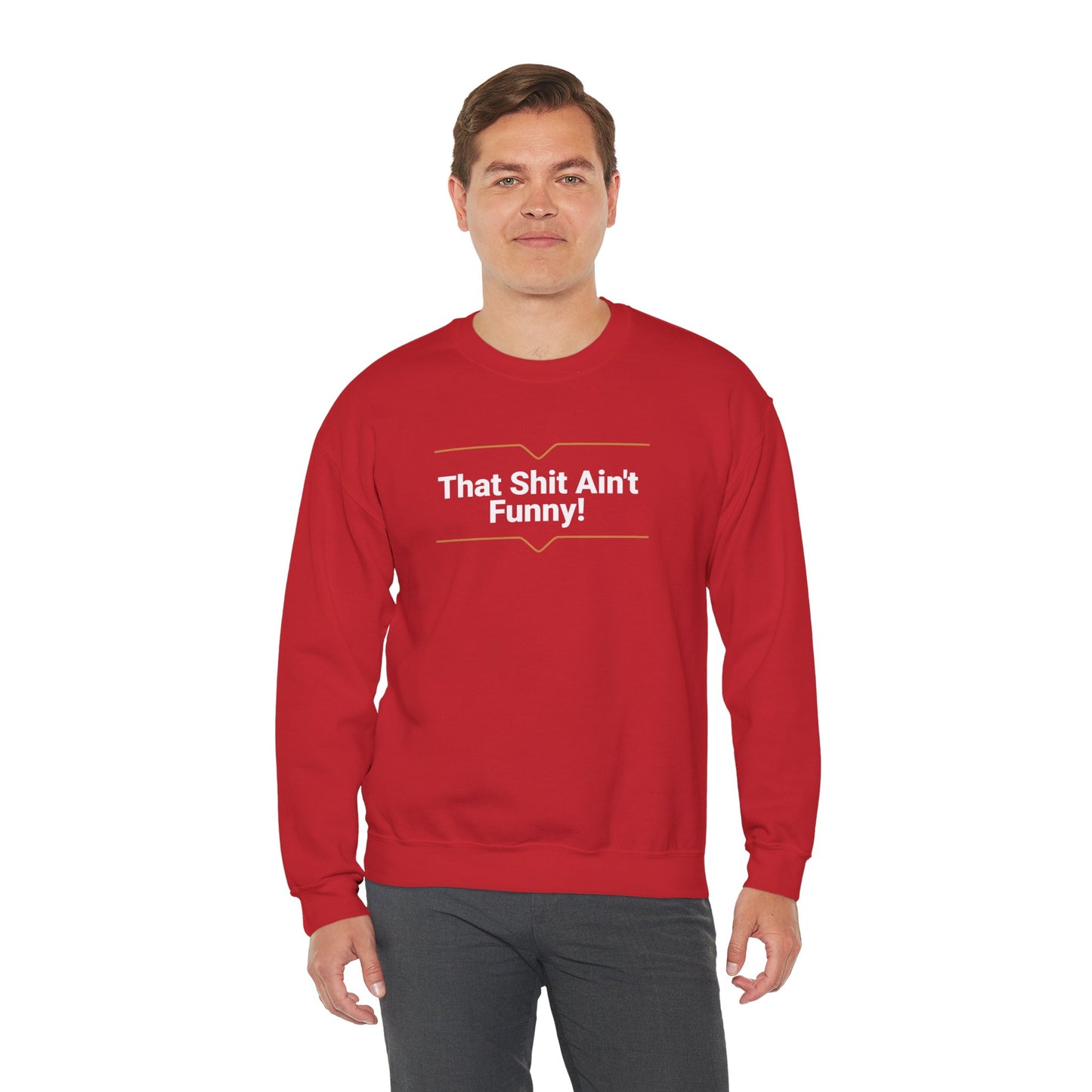 'That Shit Ain't Funny!' Unisex Heavy Blend™ Crewneck Sweatshirt.