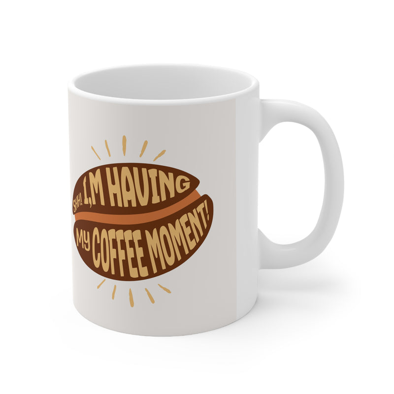 'Shh... I'm having my Coffee Moment!' White Ceramic Coffee Cups, 11oz.