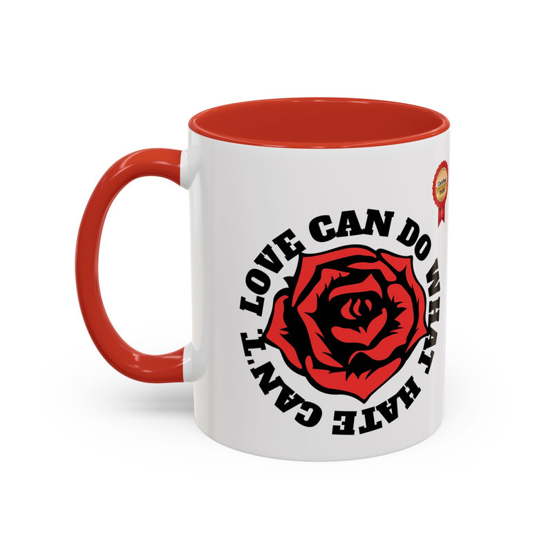'Love can do what hate can't' Accent Coffee Mug, 11oz