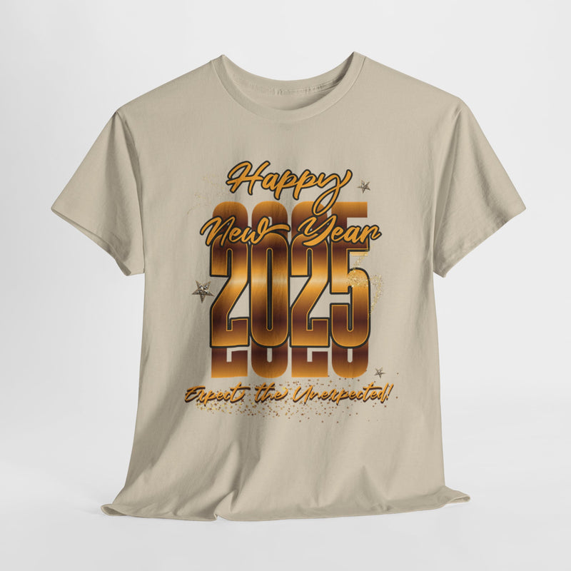 'Happy New year 2025, Expect the Unexpected' Unisex Heavy Cotton Tee.