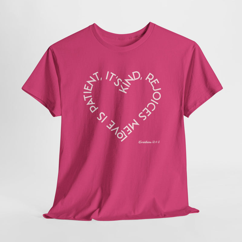 "Love is patient, it's kind, rejoices me" 1 Corinthians 13:4-8. Unisex Heavy Cotton Tee