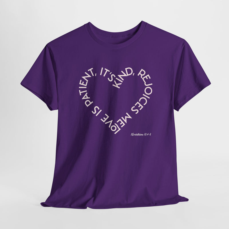 "Love is patient, it's kind, rejoices me" 1 Corinthians 13:4-8. Unisex Heavy Cotton Tee