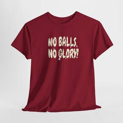 'No Balls, No Glory!' Unisex Cotton Tee.