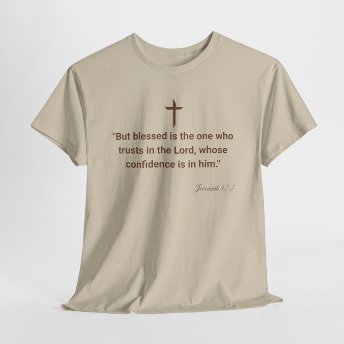 'But Blessed Is The One Who Trust In The Lord, Whose Confidence Is In Him."  Jeremiah 17:7 Unisex Cotton Tee.
