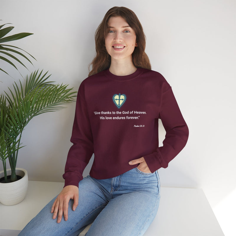 "Give thanks to the God of heaven. His Love endures forever". Psalm 136:26 Unisex Heavy Blend™ Crewneck Sweatshirt.