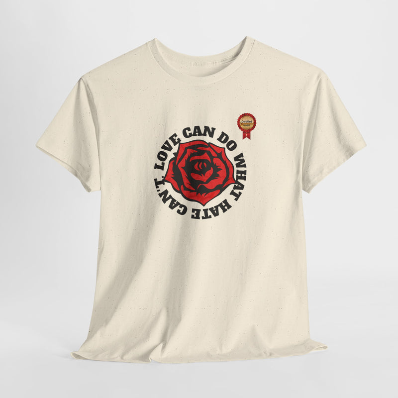 'Love Can Do What Hate Can't Unisex Heavy Cotton Tee.