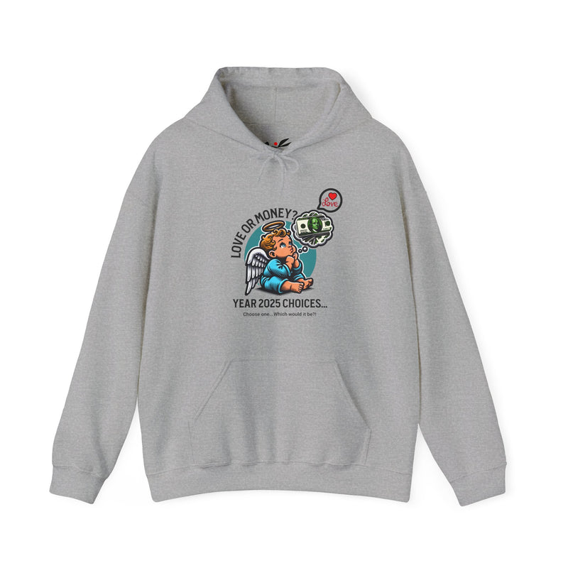'Love or Money? Year 2025 Choices...Choose One...Which would it be? Unisex Heavy Blend™ Hooded Sweatshirt.
