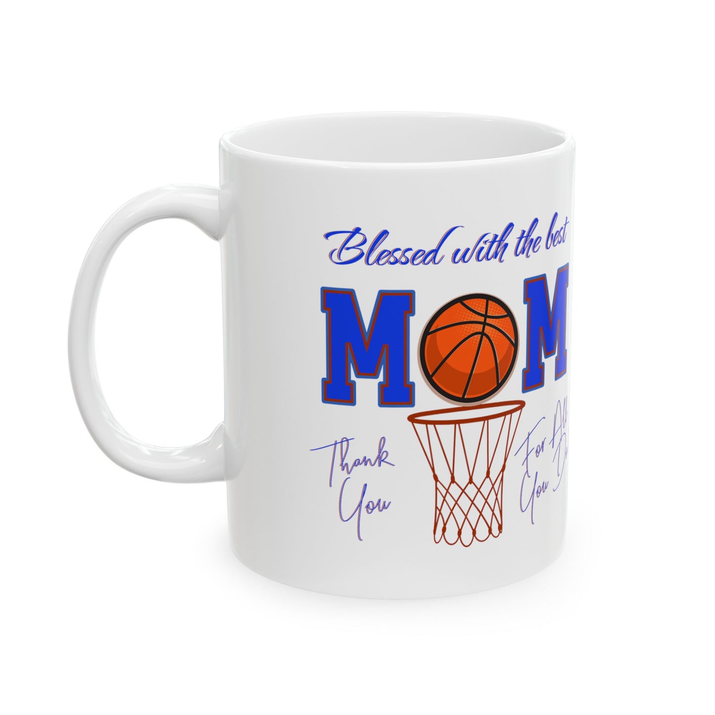 'Blessed With The Best Mom, Thank You For All You Do! Ceramic Mug, 11oz.