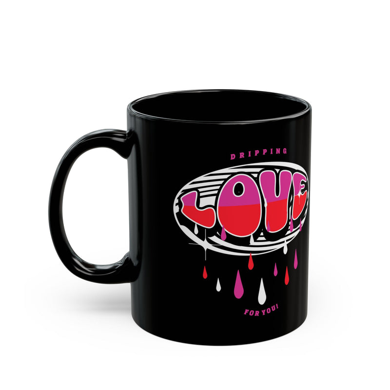 'Dripping Love for You' 11oz Ceramic Black Mug