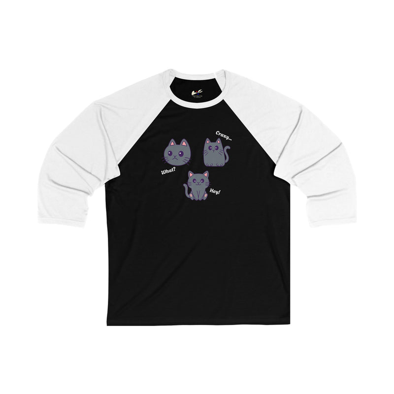 What?, Crazy..., Hey! Cat Unisex 3\4 Sleeve Baseball Tee.