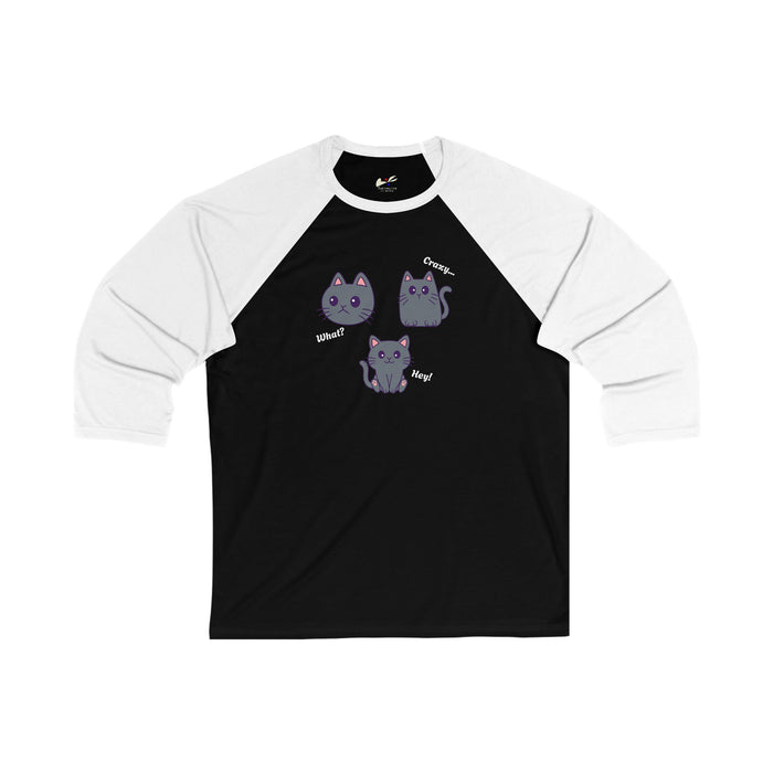 What?, Crazy..., Hey! Cat Unisex 3\4 Sleeve Baseball Tee.