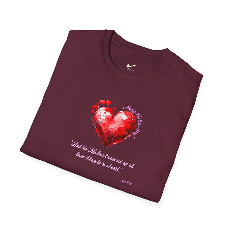 'Happy Mother's Day! "And His Mother Treasured Up All These Things In Her Heart"  Luke 2:51 Unisex Softstyle T-Shirt.