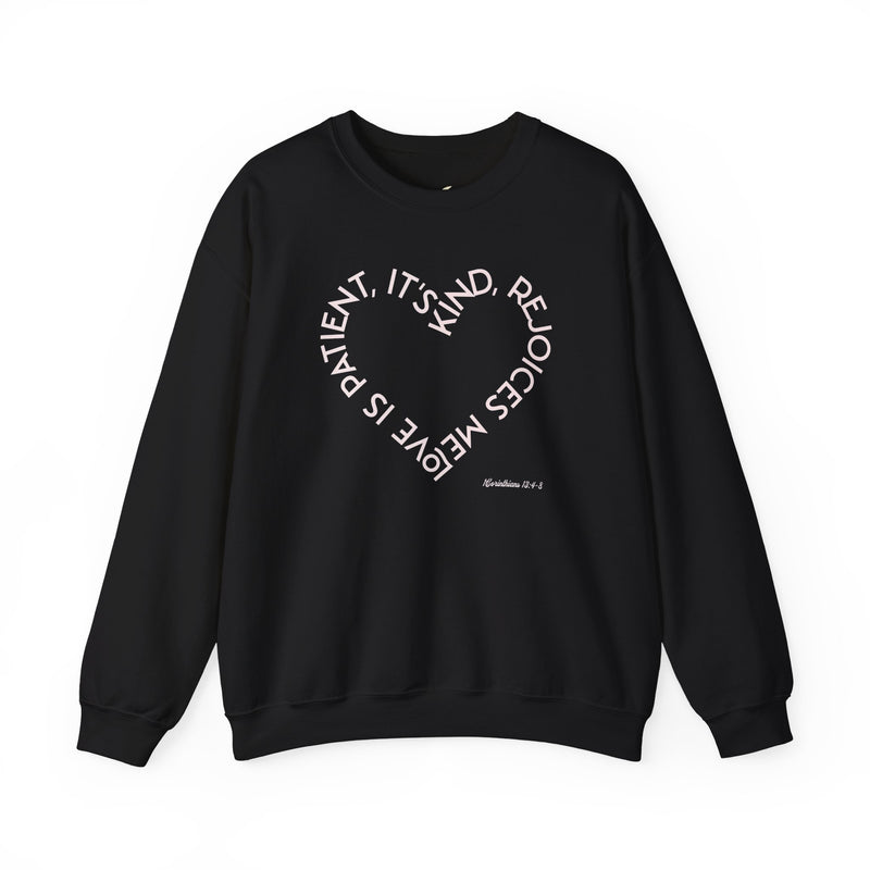 "Love is patient, it's kind, rejoices me"  1 Corinthians 13: 4-8. Unisex Heavy Blend™ Crewneck Sweatshirt.