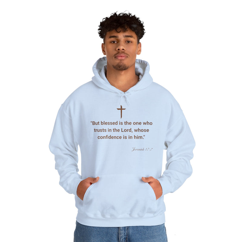 " But Blessed Is The One Who Trust In The Lord, Whose Confidence Is In Him".  Jeremiah 17:7 Unisex Heavy Blend™ Hooded Sweatshirt.