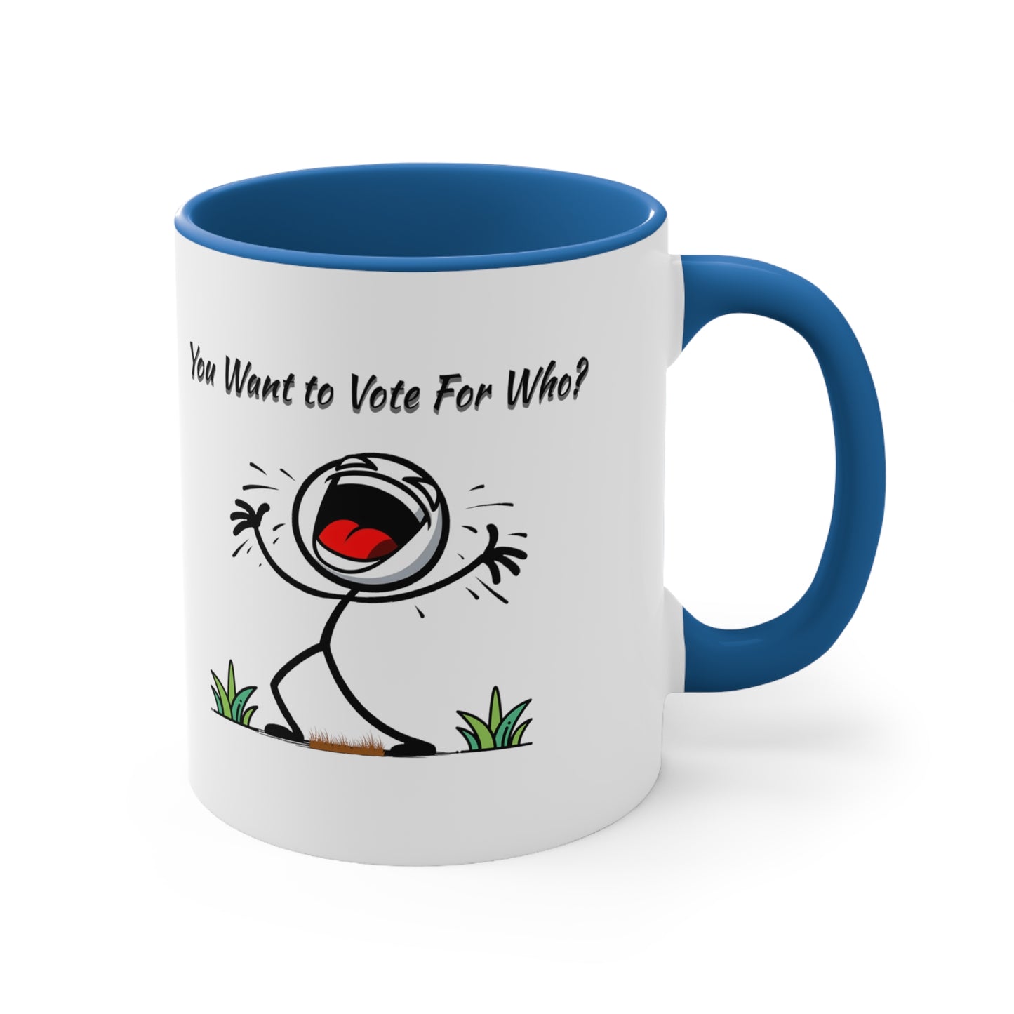 'You Want To Vote For Who?' Accent Coffee Mug, 11oz.