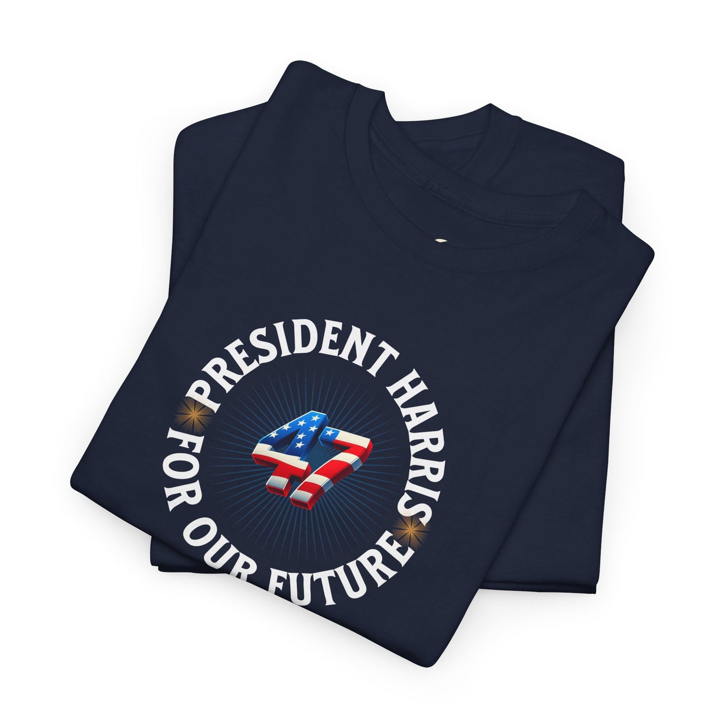 'President Harris -47- For Our Future'. Unisex Heavy Cotton Tee.